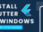 Flutter Installation Error on Windows : Troubleshooting Guide