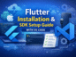 Flutter Install Windows: Flutter setup guide